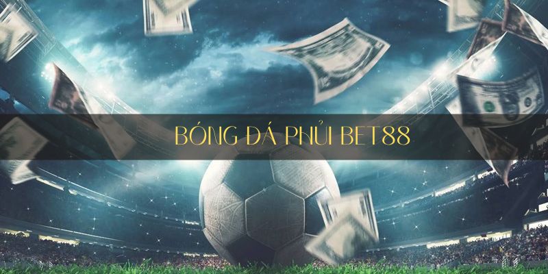 bóng đá phủi bet88