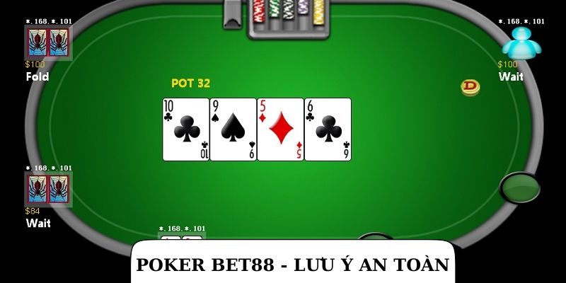 Lưu ý an toàn khi tham gia cược Poker Bet88