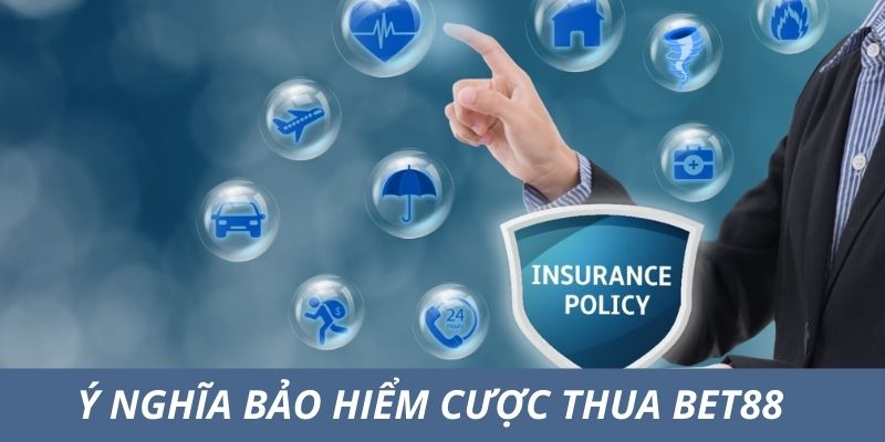 Ý nghĩa bảo hiểm cược thua là gì?